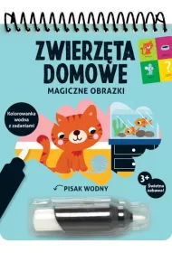 Magiczne obrazki. Zwierzta domowe. Kolorowanka wodna z zadaniami