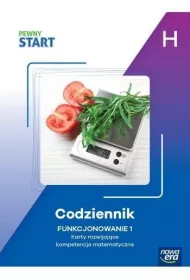 Pewny Start. Poziom H. Codziennik. Funkcjonowanie 1. Karty rozwijaj�ce kompetencje matematyczne
