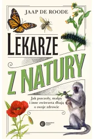 Lekarze z natury. Jak pszczo�y, ma�py i inne zwierz�ta dbaj� o swoje zdrowie
