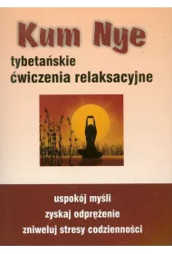 Kum Nye. Tybeta�skie �wiczenia relaksacyjne
