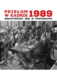 Prze�om w kadrze 1989 Breakthrough 1989 in Photographs