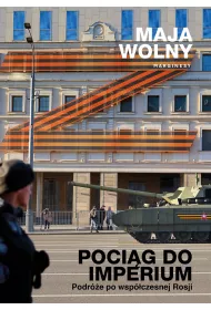Poci�g do Imperium. Podr�e po wsp�czesnej Rosji