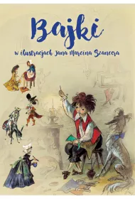 Bajki w ilustracjach Jana Marcina Szancera