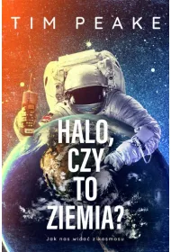 Halo, czy to Ziemia? Jak nas wida z kosmosu