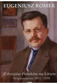 Z dziej�w polak�w na litwie wspomnienia 1871-1939