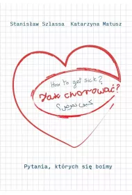 Jak chorowa? Pytania, ktrych si boimy