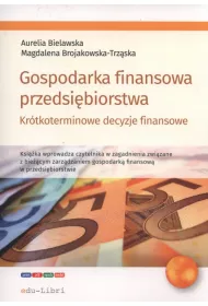 Gospodarka finansowa przedsibiorstwa. Krtkoterminowe decyzje finansowe