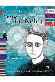 Droga do Nobla. O Marii Sk�odowskiej-Curie. Czytam sobie. Poziom 3