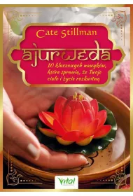 eBook Ajurweda - 10 kluczowych nawykw, ktre sprawi, e Twoje ciao i ycie rozkwitn pdf mobi epub
