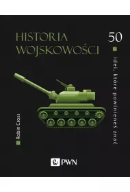 50 idei, kt�re powiniene� zna�. Historia wojskowo�ci