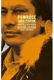 Powrc jako piorun. Krtka historia Dzikiego Zachodu