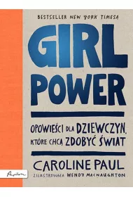 Girl Power. Opowie�ci dla dziewczyn, kt�re chc� zdoby� �wiat