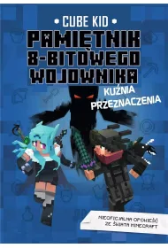 Pamitnik 8-bitowego wojownika. Minecraft. Kunia przeznaczenia. Tom 6