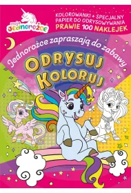 Moje jednoro�ce. Odrysuj koloruj. Jednoro�ce zapraszaj� do zabawy