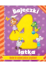 Bajeczki 4-latka. Idealne do czytabnia podczas przytulania