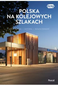 Polska na kolejowych szlakach. Architektura, historia, nowoczesno