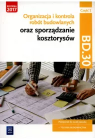 Organizacja i kontrola robt budowlanych oraz sporzdzanie kosztorysw, cz 2. Kwalifikacja BD.30. Podrcznik do nauki zawodu technik budownictwa