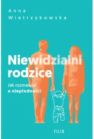 Niewidzialni rodzice. Jak rozmawia o niepodnoci