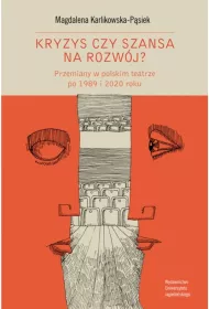 Kryzys czy szansa na rozw�j? Przemiany w polskim teatrze po 1989 i 2020 roku