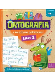 Ortografia z wesoymi potworami. Klasa 3
