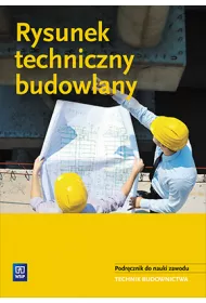 Rysunek techniczny budowlany. Podrcznik. Szkoy ponadgimnazjalne