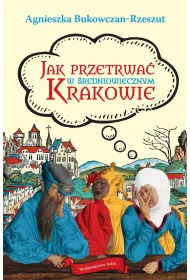 Jak przetrwa� w �redniowiecznym Krakowie