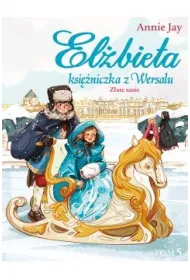 El�bieta ksi�niczka z Wersalu Tom 5. Z�ote sanie
