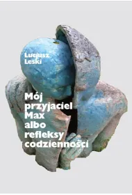Moj przyjaciel Max albo refleksy codziennoci