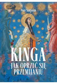 Kinga. Jak oprze� si� przemijaniu