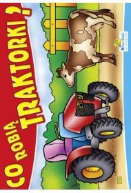 Kolorowanka. Co robi� traktorki? - Traktor i krowa (A5, 16 str.)