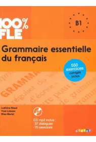 100% FLE. Grammaire essentielle du francais B1