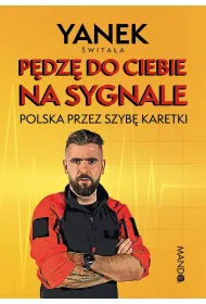 P�dz� do Ciebie na sygnale. Polska przez szyb� karetki