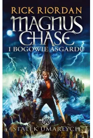 Statek umarych. Magnus Chase i Bogowie Asgardu. Tom 3