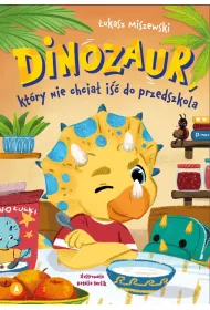 Dinozaur, kt�ry nie chcia� i�� do przedszkola