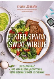 Cukier spada, �wiat wiruje. Jak zapanowa� nad hipoglikemi� reaktywn�, ustabilizowa� cukier i schudn��