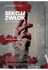 Sekcja zw�ok. True crime. Historie z prosektorium