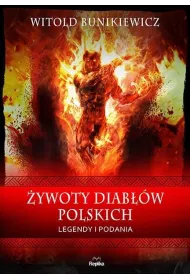 �ywoty diab��w polskich. Legendy i podania. Wierzenia i zwyczaje