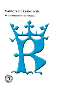Samorz�d krakowski. W trzydziestolecie odrodzenia