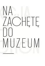 Na zach�t� do muzeum. Kolekcja ��dzkiego..