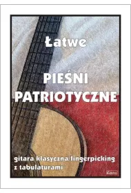 �atwe pie�ni patriotyczne. Gitara klasyczna/fingerpicking z tabulaturami