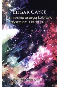 Edgar Cayce o leczeniu energi� kolor�w, kryszta�ami i kamieniami