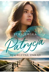 Patrycja. Dziewczyna znikd