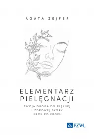 Elementarz piel�gnacji. Twoja droga do pi�knej i zdrowej sk�ry krok po kroku