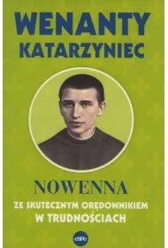 Wenanty Katarzyniec. Nowenna ze skutecznym or�downikiem w trudno�ciach