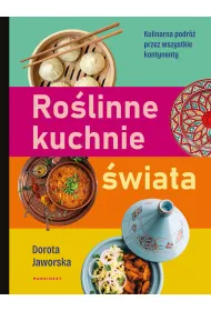 Ro�linne kuchnie �wiata. Przepisy na dania z ka�dego zak�tka globu