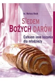 Siedem Bo�ych Dar�w. Ca�kiem inne kazania dla m�odzie�y