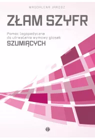 Z�am szyfr. Pomoc logopedyczna do utrwalania wymowy g�osek szumi�cych