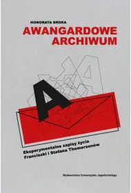 Awangardowe archiwum. Eksperymentalne zapisy �ycia Franciszki i Stefana Themerson�w