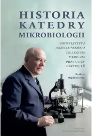 Historia Katedry Mikrobiologii. Uniwersytetu Jagiello�skiego Collegium Medicum przy ulicy Czystej 18