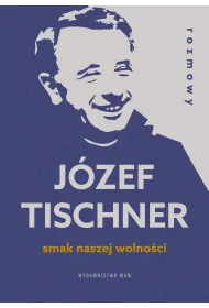 Smak naszej wolno�ci. Rozmowy z ks. J�zefem Tischnerem